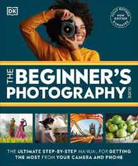 The Beginner's Photography Guide : The Ultimate Step-by-Step Manual for Getting the Most from Your Digital Camera (Dk Practical Photography)