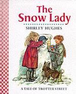 The Snow Lady (Tales from Trotter Street) （New）
