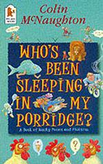 Who's Been Sleeping in My Porridge?: A Book of Wacky Poems and Pictures （New）