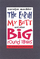 Earth My Butt & Other Big Round Things -- Paperback
