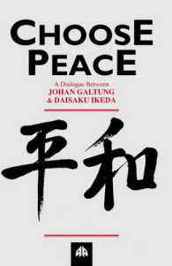 Choose Peace : A Dialogue between Johan Galtung and Daisaku Ikeda