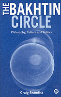 バフチン・サークル：哲学的歴史的概論<br>Bakhtin Circle : Philosophy, Culture and Politics -- Paperback / softback