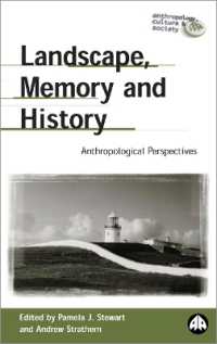 Landscape, Memory and History : Anthropological Perspectives (Anthropology, Culture and Society)