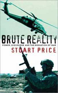 Brute Reality : Power, Discourse and the Mediation of War