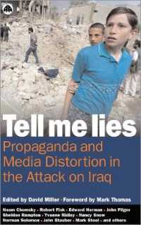 イラク攻撃におけるプロパガンダと歪曲報道<br>Tell Me Lies : Propaganda and Media Distortion in the Attack on Iraq