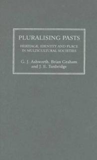 多文化社会における遺産、アイデンティティと場所<br>Pluralising Pasts : Heritage, Identity and Place in Multicultural Societies -- Hardback