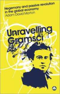 グラムシ解明<br>Unravelling Gramsci : Hegemony and Passive Revolution in the Global Political Economy (Reading Gramsci) （Library Binding）