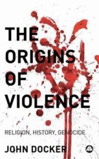 Origins of Violence : Religion, History and Genocide -- Hardback