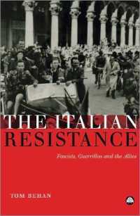 The Italian Resistance : Fascists, Guerrillas and the Allies （Library Binding）