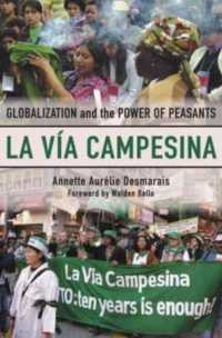 「農民の道」：グローバル化と農民の力<br>La Via Campesina : Globalization and the Power of Peasants -- Hardback
