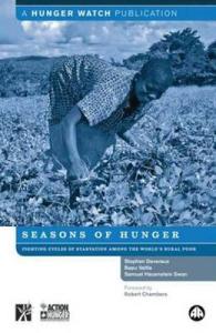 Seasons of Hunger : Fighting Cycles of Starvation among the World's Rural Poor -- Hardback