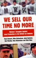 We Sell Our Time No More : Workers' Struggles against Lean Production in the British Car Industry