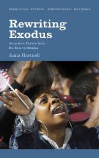 アフリカ系アメリカ人とアメリカの未来：デュボイスからオバマまで<br>Rewriting Exodus : American Futures from Du Bois to Obama (Decolonial Studies, Postcolonial Horizons) -- Hardback