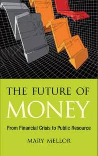 Future of Money : From Financial Crisis to Public Resource -- Hardback