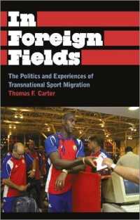 国境を越えるスポーツと移民：政治と経験<br>In Foreign Fields : The Politics and Experiences of Transnational Sport Migration (Anthropology, Culture and Society)