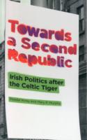 アイルランド政治とケルトの虎の未来<br>Towards a Second Republic : Irish Politics after the Celtic Tiger -- Paperback / softback