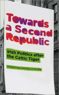 アイルランド政治とケルトの虎の未来<br>Towards a Second Republic : Irish Politics after the Celtic Tiger -- Paperback / softback