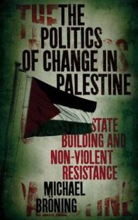 Politics of Change in Palestine : State-building and Non-violent Resistance -- Hardback