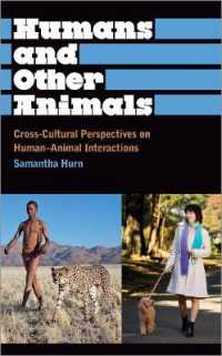 Humans and Other Animals : Cross-Cultural Perspectives on Human-Animal Interactions (Anthropology, Culture and Society) （Library Binding）