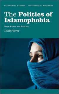 The Politics of Islamophobia : Race, Power and Fantasy (Decolonial Studies, Postcolonial Horizons) （Library Binding）
