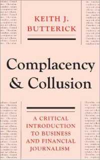 Complacency and Collusion : A Critical Introduction to Business and Financial Journalism （Library Binding）