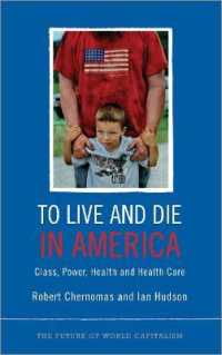 To Live and Die in America : Class, Power, Health and Healthcare (The Future of World Capitalism) -- Hardback
