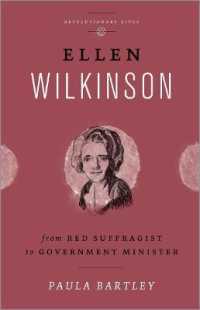 Ellen Wilkinson : From Red Suffragist to Government Minister (Revolutionary Lives) （Library Binding）
