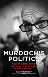 Murdoch's Politics : How One Man's Thirst for Wealth and Power Shapes our World