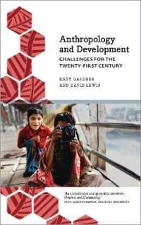 Anthropology and Development : Challenges for the Twenty-First Century (Anthropology, Culture and Society) （2ND Library Binding）