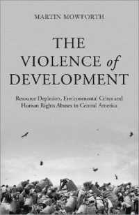 中米にみる開発という名の暴力<br>The Violence of Development : Resource Depletion, Environmental Crises and Human Rights Abuses in Central America （Library Binding）