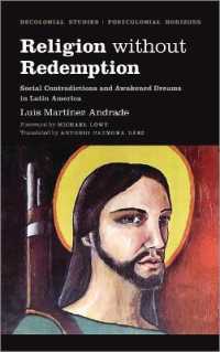 Religion without Redemption : Social Contradictions and Awakened Dreams in Latin America (Decolonial Studies, Postcolonial Horizons) （Library Binding）