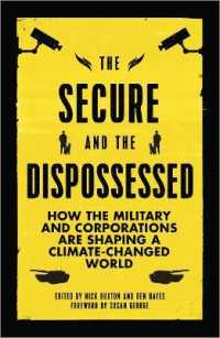 The Secure and the Dispossessed : How the Military and Corporations are Shaping a Climate-Changed World (Transnational Institute) （Library Binding）