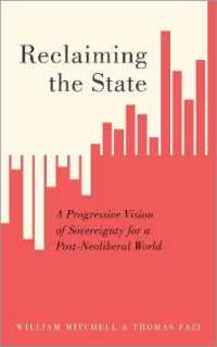ポスト・ネオリベラリズムの世界における国民国家の再起<br>Reclaiming the State : A Progressive Vision of Sovereignty for a Post-Neoliberal World （Library Binding）