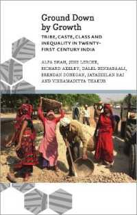 Ground Down by Growth : Tribe, Caste, Class and Inequality in 21st Century India (Anthropology, Culture and Society) （Library Binding）
