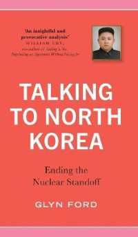 北朝鮮の理解：核の孤立を終わらせるために<br>Talking to North Korea : Ending the Nuclear Standoff （Library Binding）