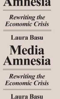 Media Amnesia : Rewriting the Economic Crisis （Library Binding）
