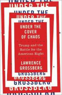 トランプとアメリカ右派<br>Under the Cover of Chaos : Trump and the Battle for the American Right
