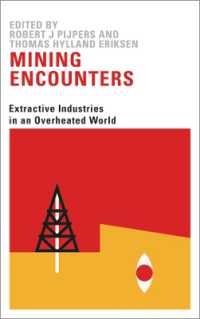 Mining Encounters : Extractive Industries in an Overheated World （Library Binding）