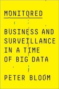 ビッグデータ時代のビジネスと監視<br>Monitored : Business and Surveillance in a Time of Big Data （Library Binding）