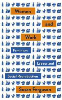 フェミニズムから労働を考える：社会再生産とその批判<br>Women and Work : Feminism, Labour, and Social Reproduction (Mapping Social Reproduction Theory) （Library Binding）