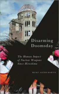 ヒロシマ以降の核兵器の衝撃のラディカル地理学<br>Disarming Doomsday : The Human Impact of Nuclear Weapons since Hiroshima (Radical Geography)