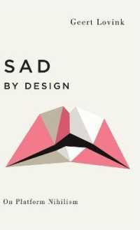 ソーシャルメディアの感情工学と戦うプラットフォーム・ニヒリズム<br>Sad by Design : On Platform Nihilism (Digital Barricades) （Library Binding）