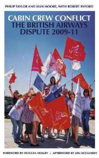 Cabin Crew Conflict : The British Airways Dispute 2009-11 （Library Binding）