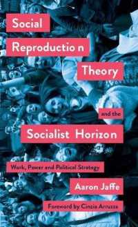 Social Reproduction Theory and the Socialist Horizon : Work, Power and Political Strategy (Mapping Social Reproduction Theory) （Library Binding）