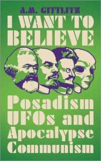 I Want to Believe : Posadism, UFOs and Apocalypse Communism （Library Binding）