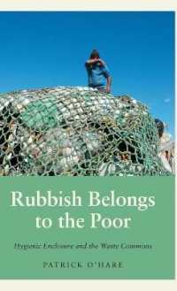 Rubbish Belongs to the Poor : Hygienic Enclosure and the Waste Commons (Anthropology, Culture and Society)