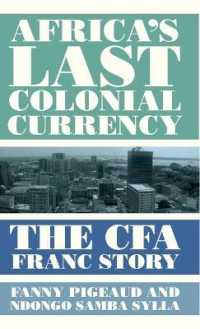 アフリカ最後の植民地通貨：CFAフランの物語<br>Africa's Last Colonial Currency : The CFA Franc Story （Library Binding）