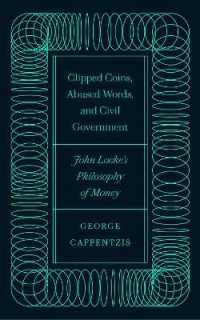 Clipped Coins, Abused Words, and Civil Government : John Locke's Philosophy of Money