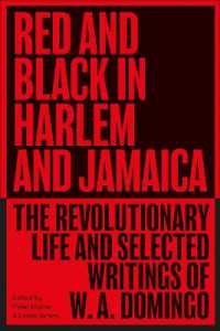 Red and Black in Harlem and Jamaica : The Revolutionary Life and Selected Writings of W. A. Domingo (Black Critique)
