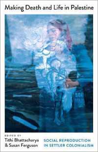 Making Death and Life in Palestine : Social Reproduction in Settler Colonialism (Mapping Social Reproduction Theory)